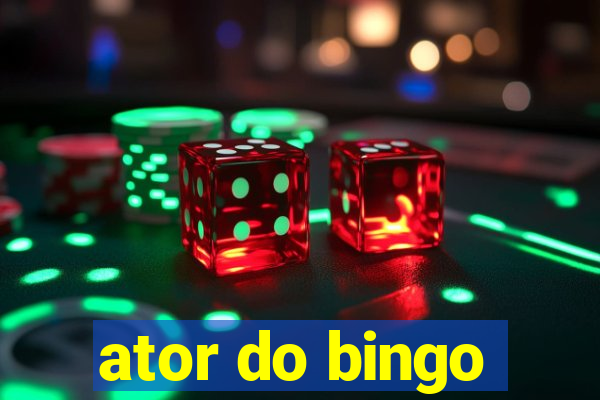 ator do bingo