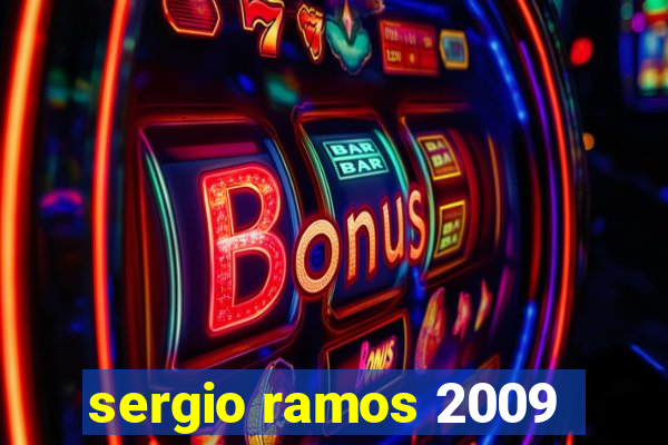 sergio ramos 2009