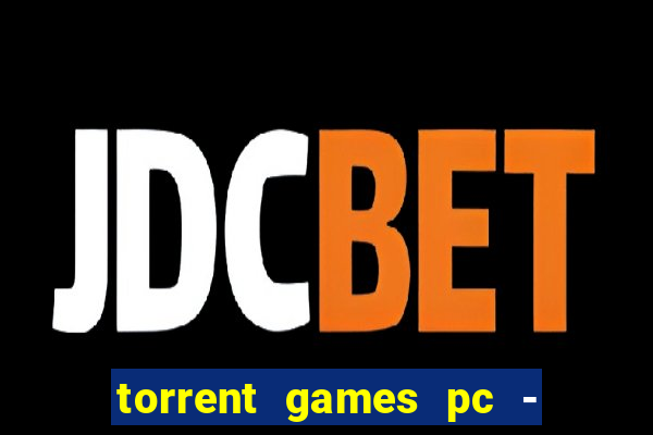 torrent games pc - download baixar jogos iso