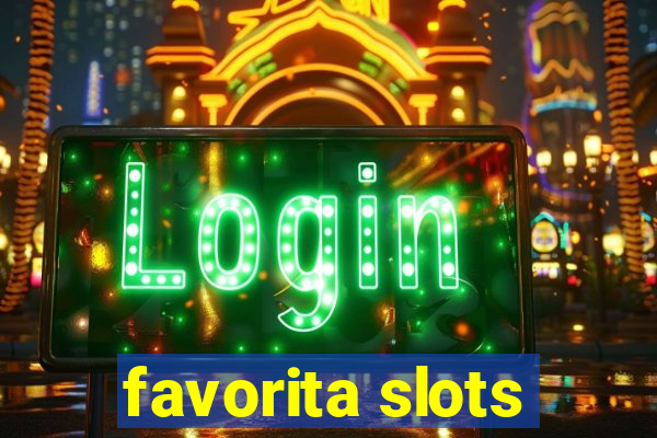 favorita slots