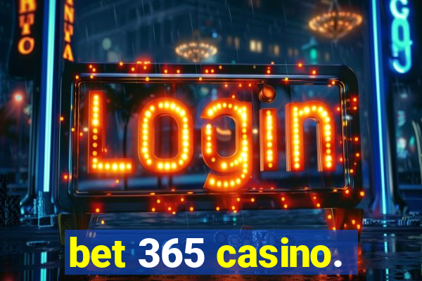 bet 365 casino.