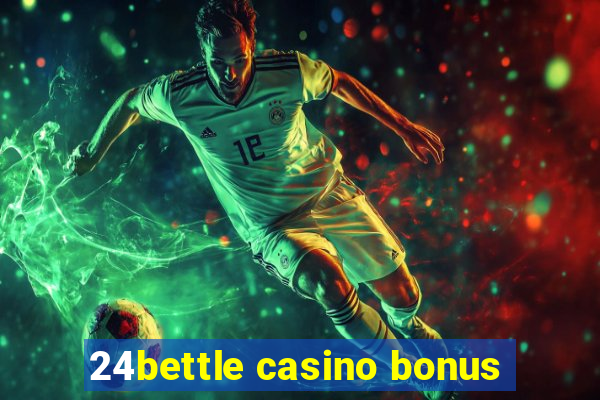 24bettle casino bonus