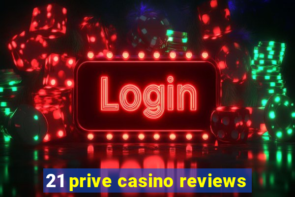 21 prive casino reviews