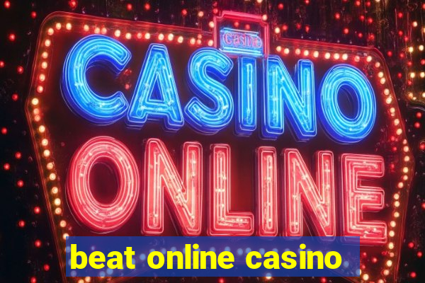 beat online casino