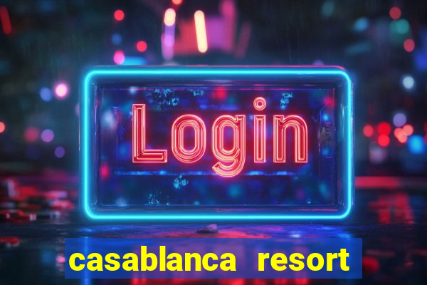 casablanca resort and casino