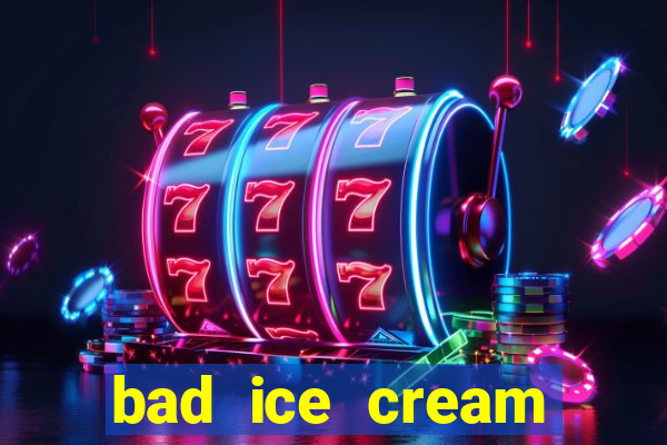 bad ice cream click jogos