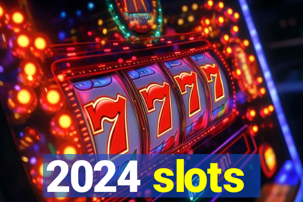 2024 slots