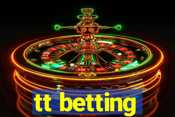 tt betting