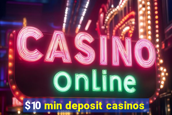 $10 min deposit casinos