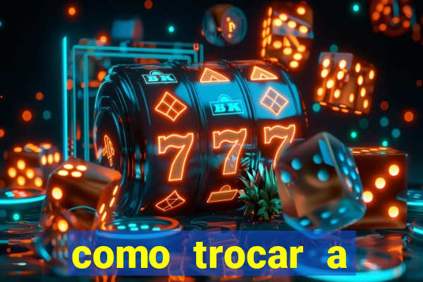 como trocar a senha do jogo do tigre