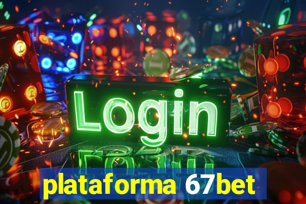 plataforma 67bet