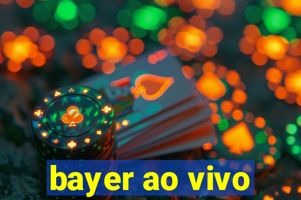 bayer ao vivo