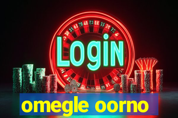 omegle oorno