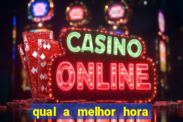 qual a melhor hora para jogar cassino online