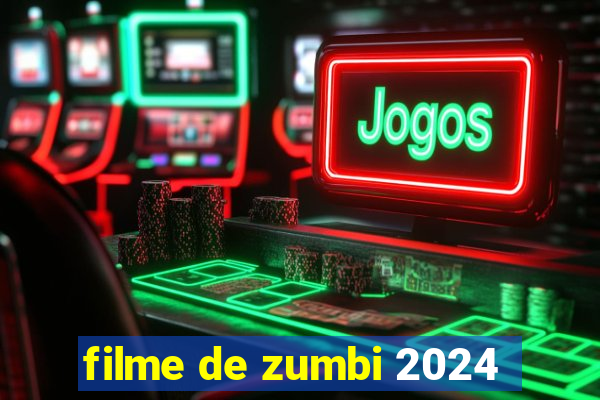 filme de zumbi 2024