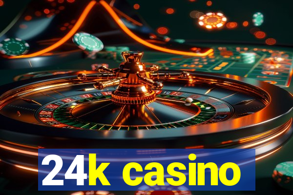 24k casino