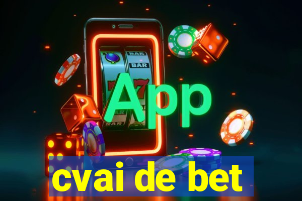 cvai de bet