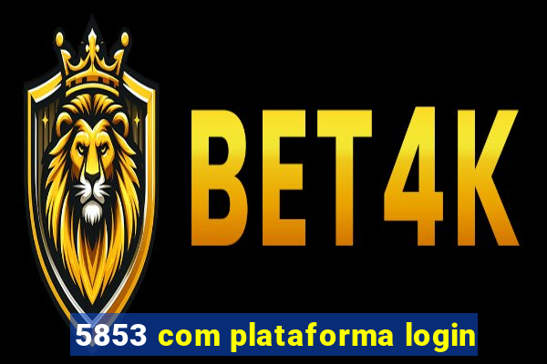 5853 com plataforma login