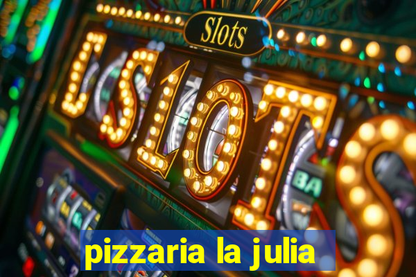 pizzaria la julia