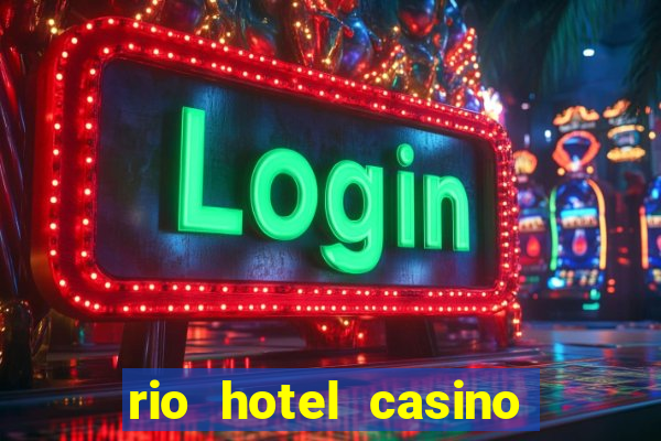 rio hotel casino las vegas