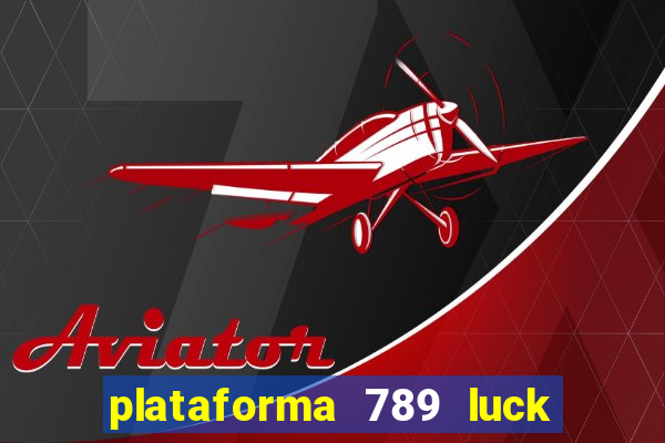 plataforma 789 luck é confiável