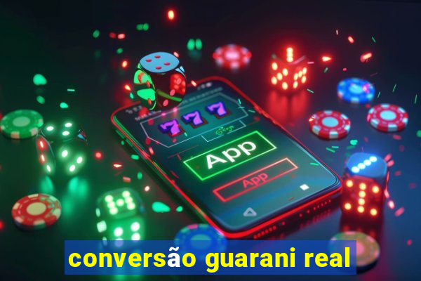 conversão guarani real