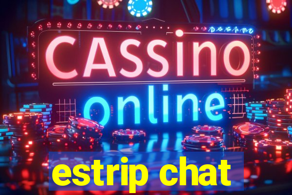 estrip chat