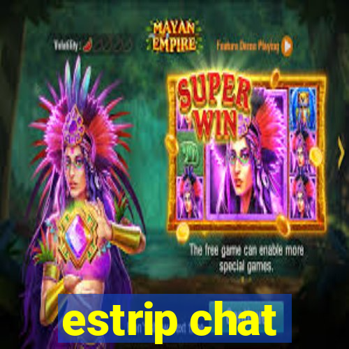 estrip chat