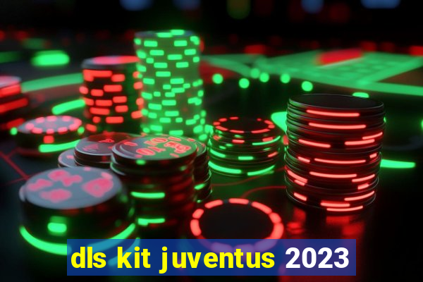 dls kit juventus 2023