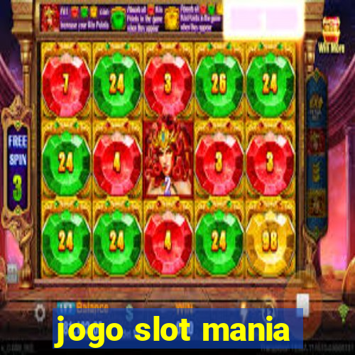 jogo slot mania