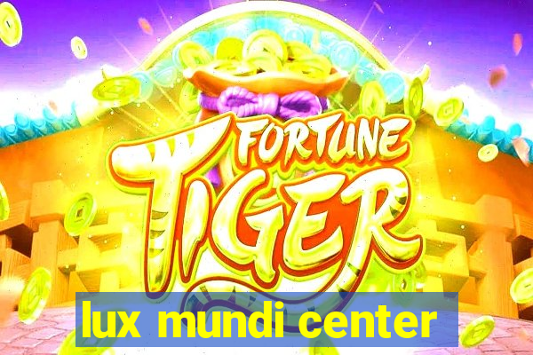 lux mundi center