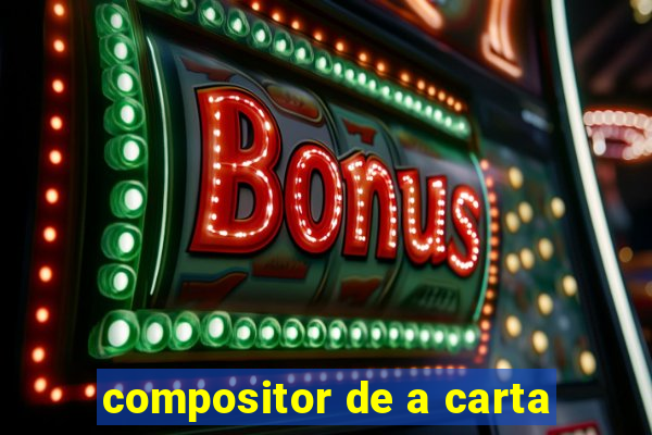 compositor de a carta