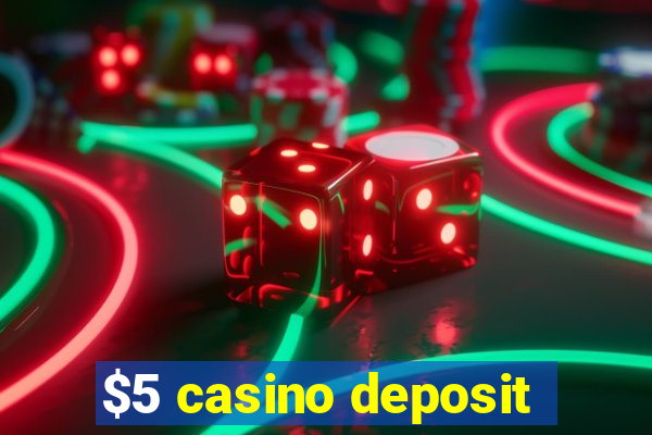 $5 casino deposit