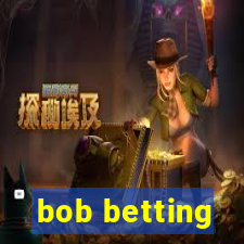 bob betting