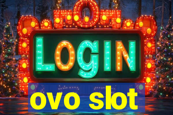 ovo slot