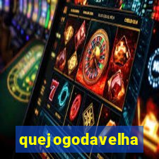 quejogodavelha