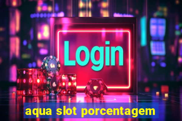 aqua slot porcentagem