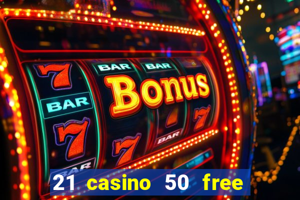 21 casino 50 free spins book of dead