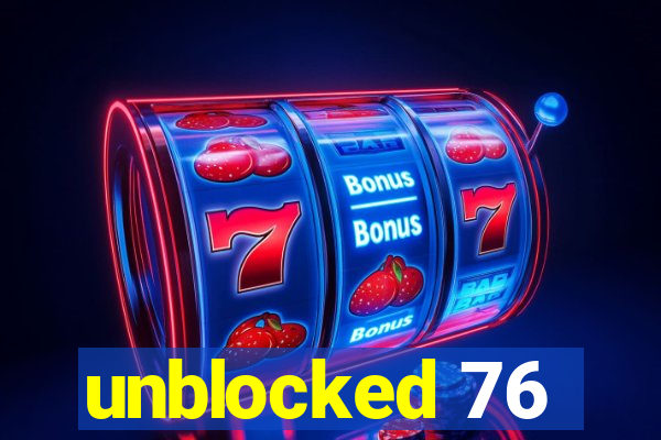 unblocked 76