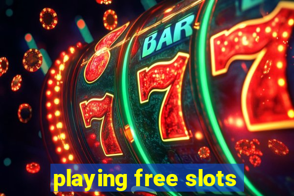 playing free slots