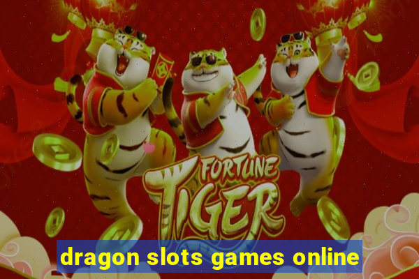 dragon slots games online