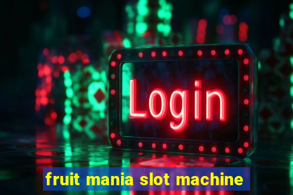 fruit mania slot machine