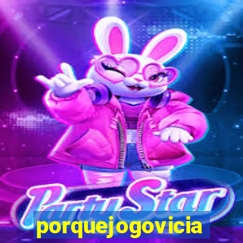 porquejogovicia