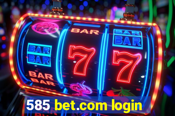 585 bet.com login