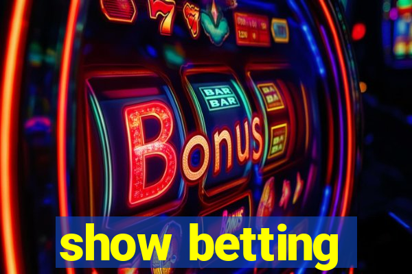 show betting