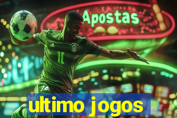 ultimo jogos