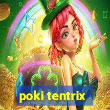 poki tentrix