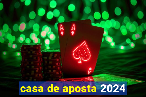 casa de aposta 2024