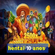 hentai 10 anos