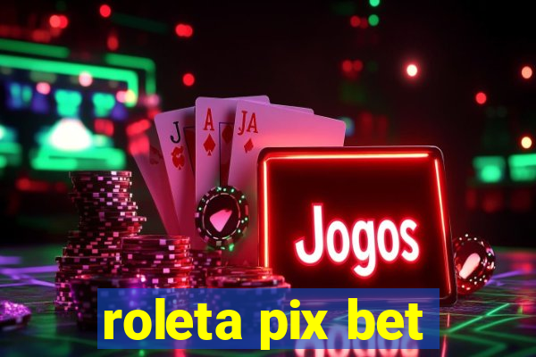 roleta pix bet